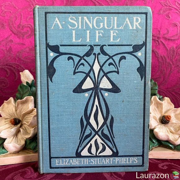 1894 Antique Book: A Singular Life by Elizabeth Stuart Phelps, Grosset & Dunlap - Picture 1 of 12